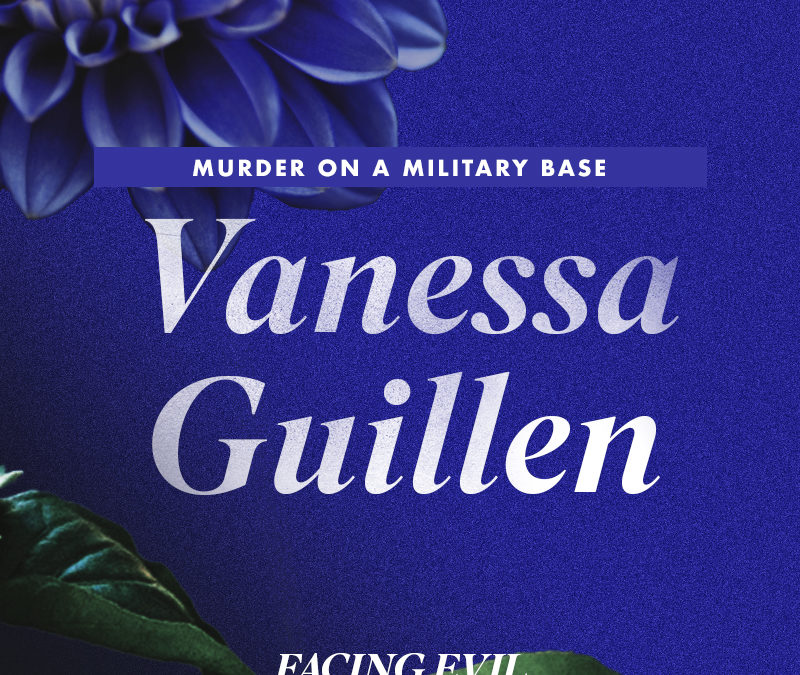 Murder on a Military Base | Vanessa Guillen