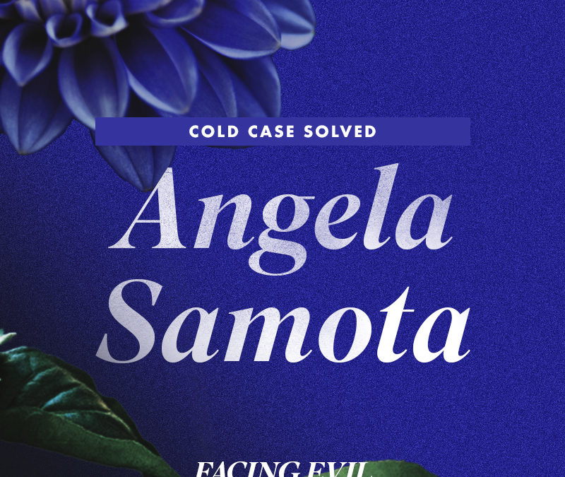 Cold Case Solved | Angela Samota