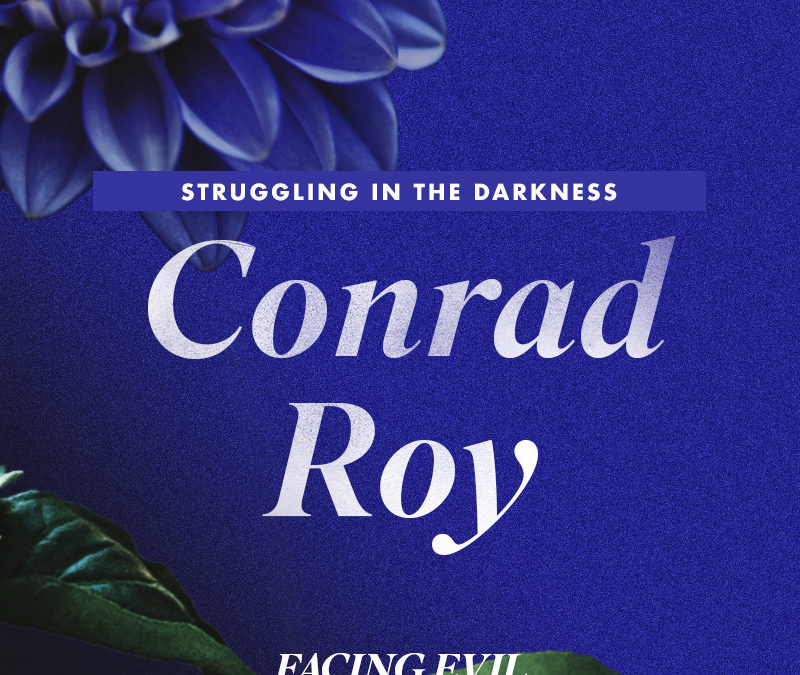 Struggling in the Darkness | Conrad Roy