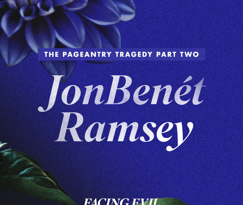 The Pageantry Tragedy: Part Two | JonBenet Ramsey