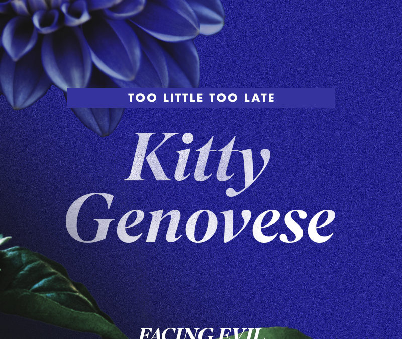 Too Little Too Late | Kitty Genovese